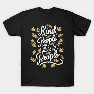 Kind People are my Kind of People - 4 T-Shirt